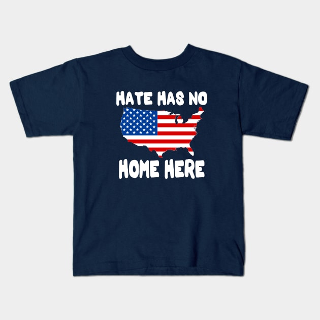 Hate Has No Home Here | Cute USA Anti Hate Tee Gift Kids T-Shirt by slawers